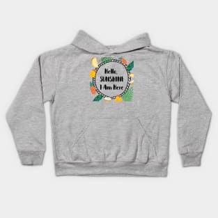 Hello, sunshine, I'm here - Tropical mood Kids Hoodie